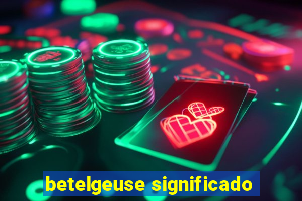 betelgeuse significado